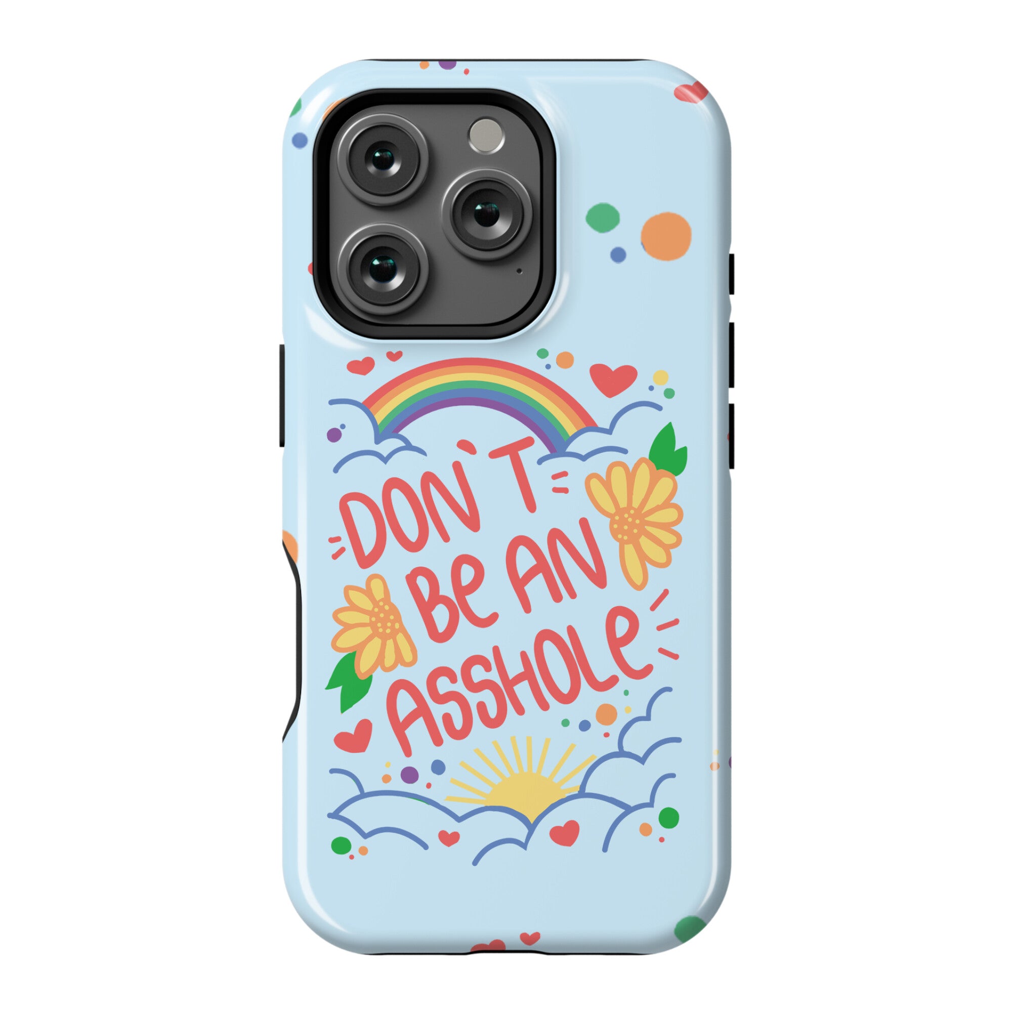 Don't Be An Asshole Phone Case
