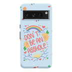 Don't Be An Asshole Phone Case