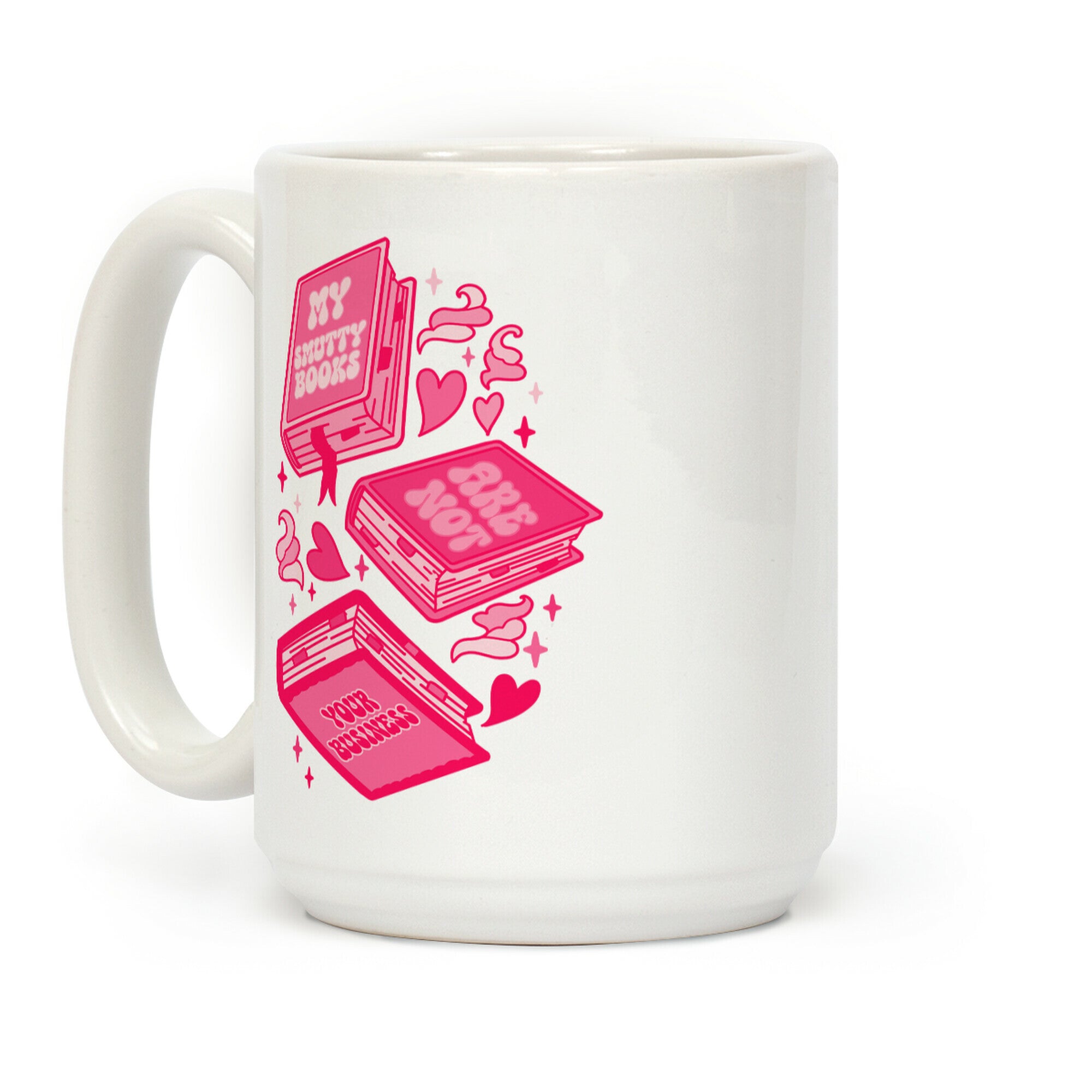 My Smutty Books Are Not Your Business Coffee Mug