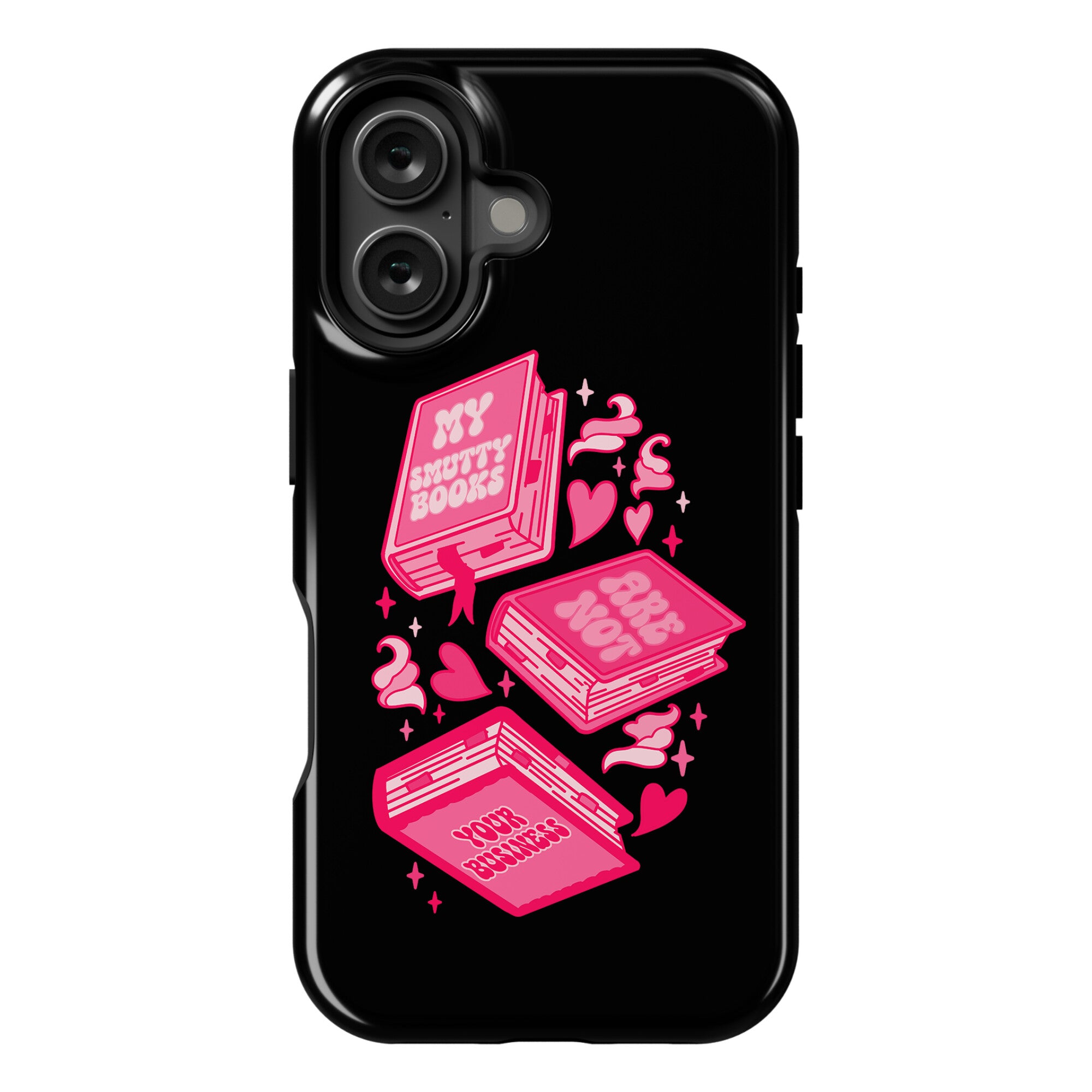 My Smutty Books Are Not Your Business Phone Case