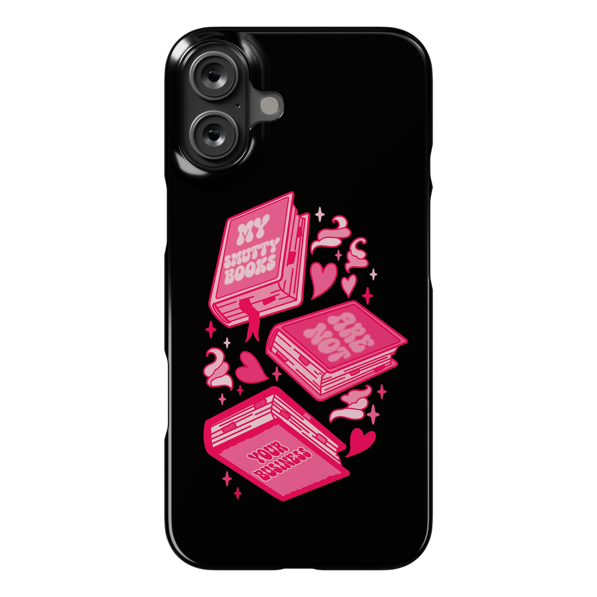 My Smutty Books Are Not Your Business Phone Case