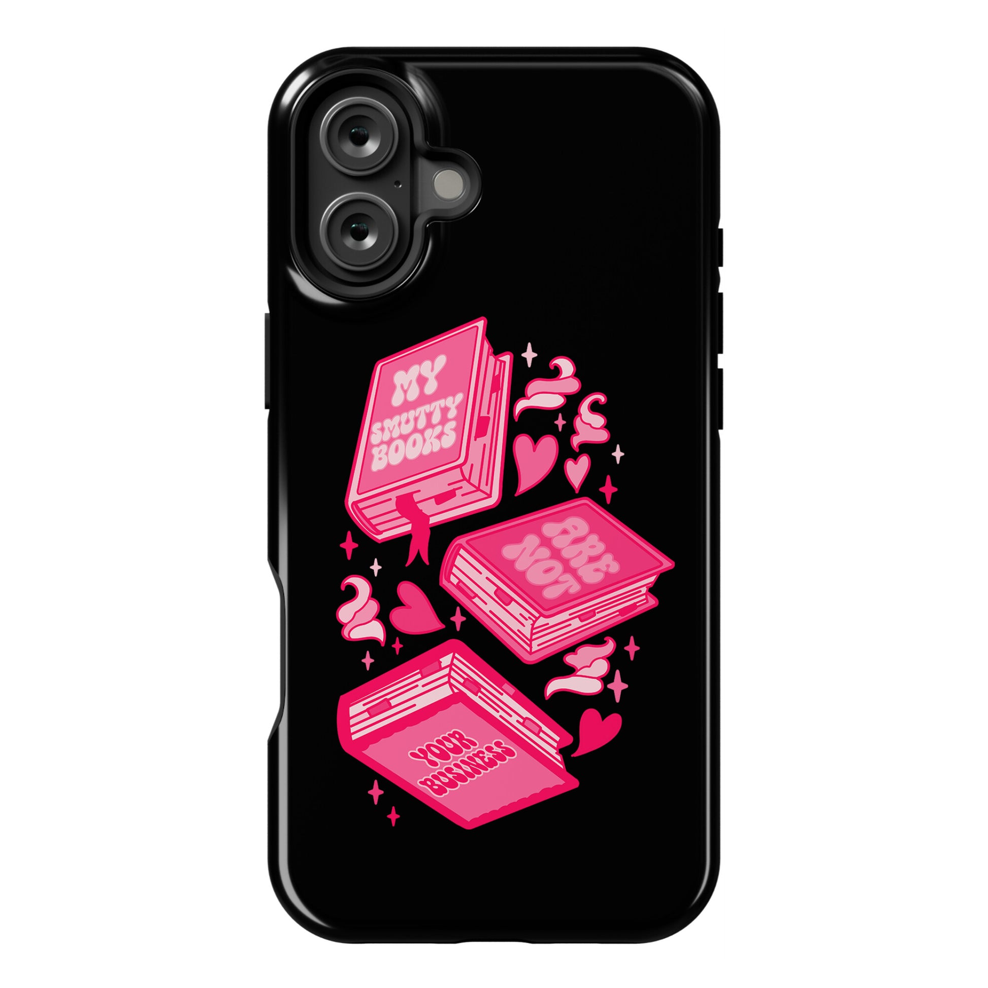 My Smutty Books Are Not Your Business Phone Case