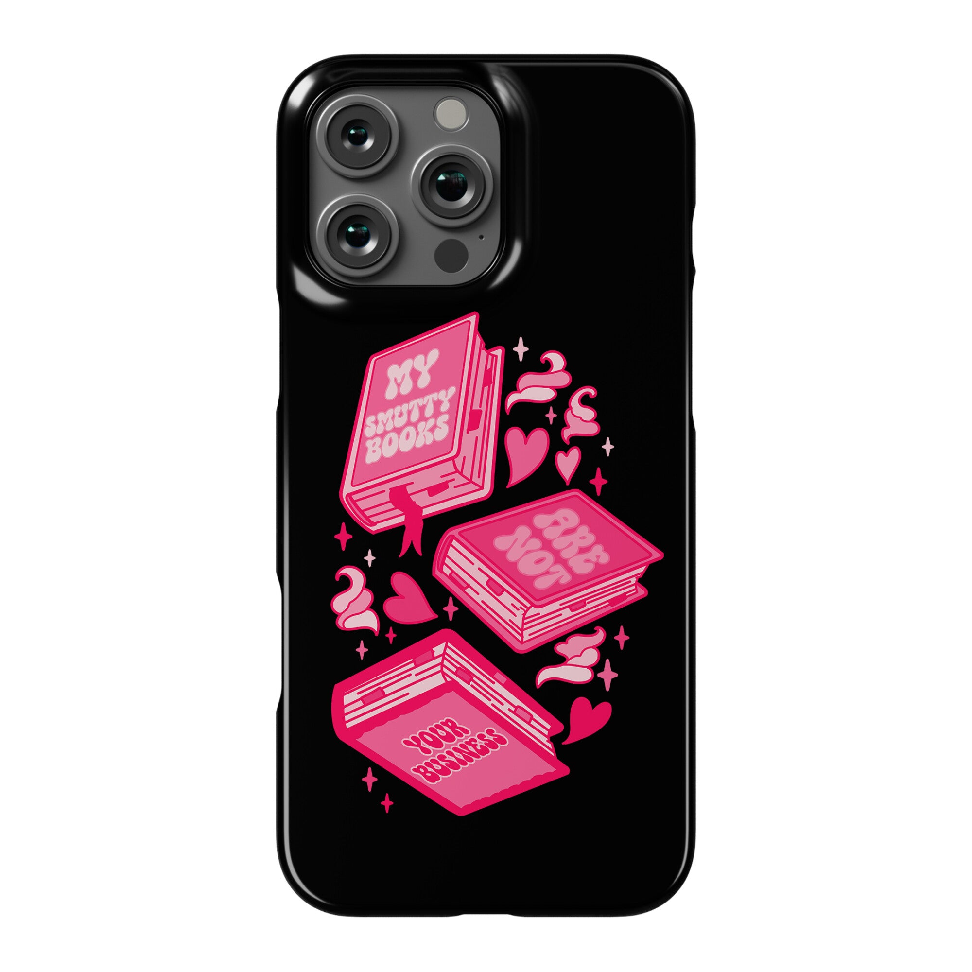 My Smutty Books Are Not Your Business Phone Case