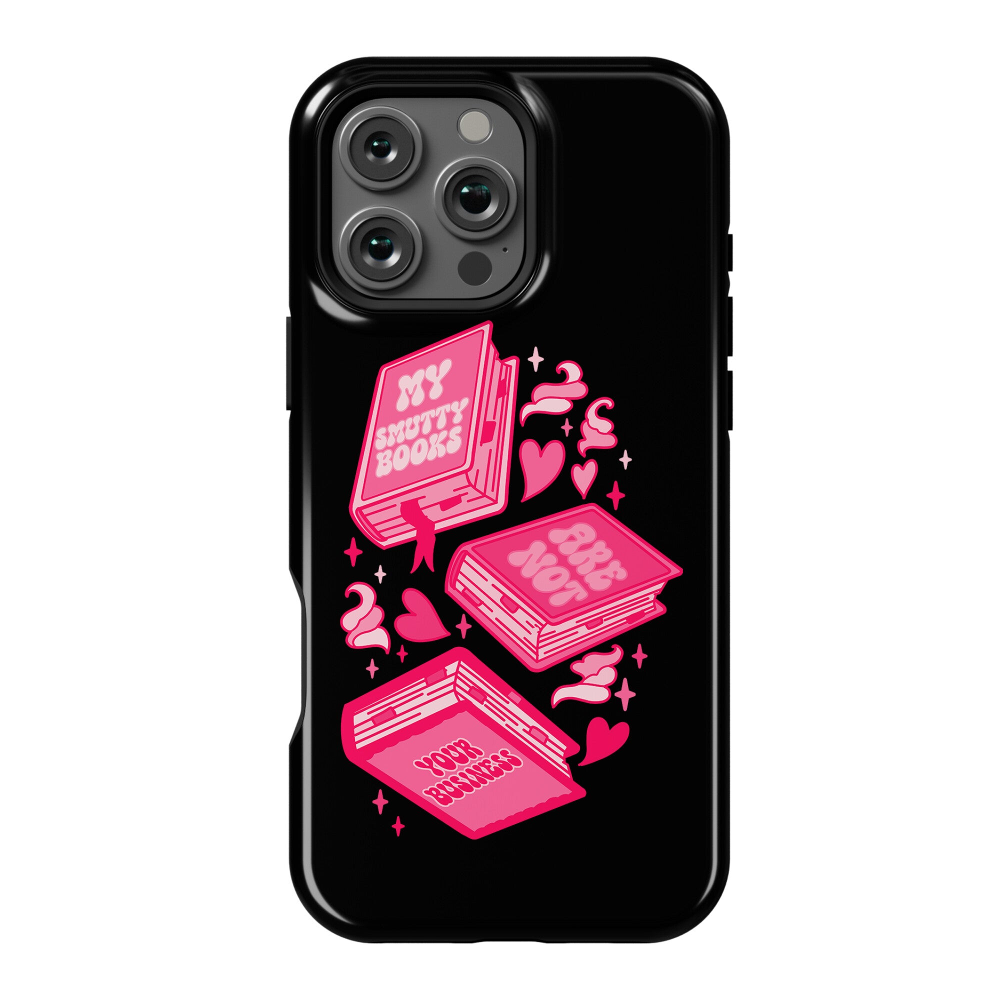 My Smutty Books Are Not Your Business Phone Case