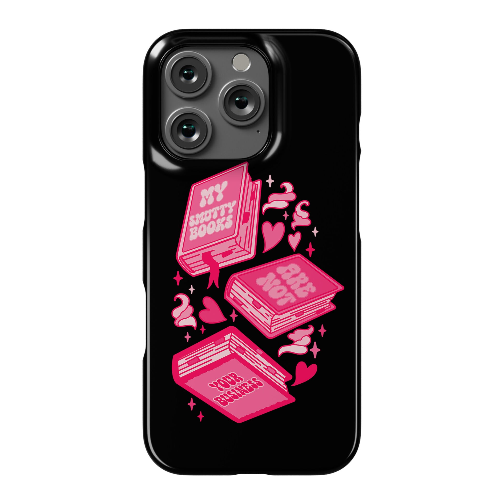 My Smutty Books Are Not Your Business Phone Case