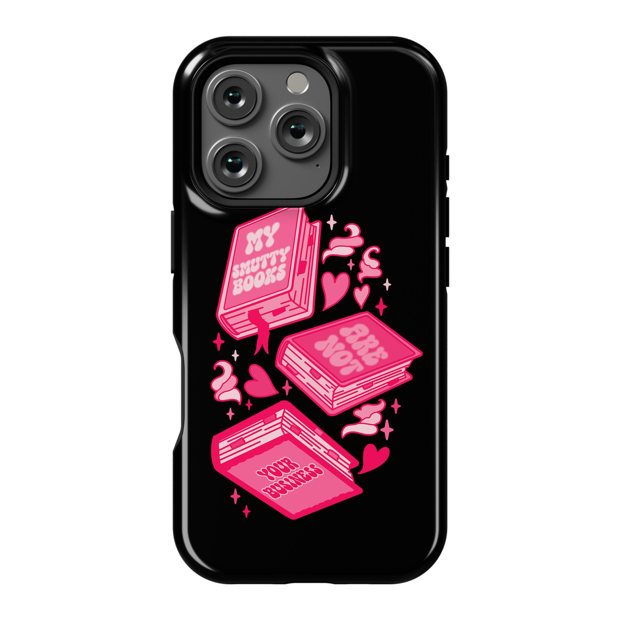 My Smutty Books Are Not Your Business Phone Case
