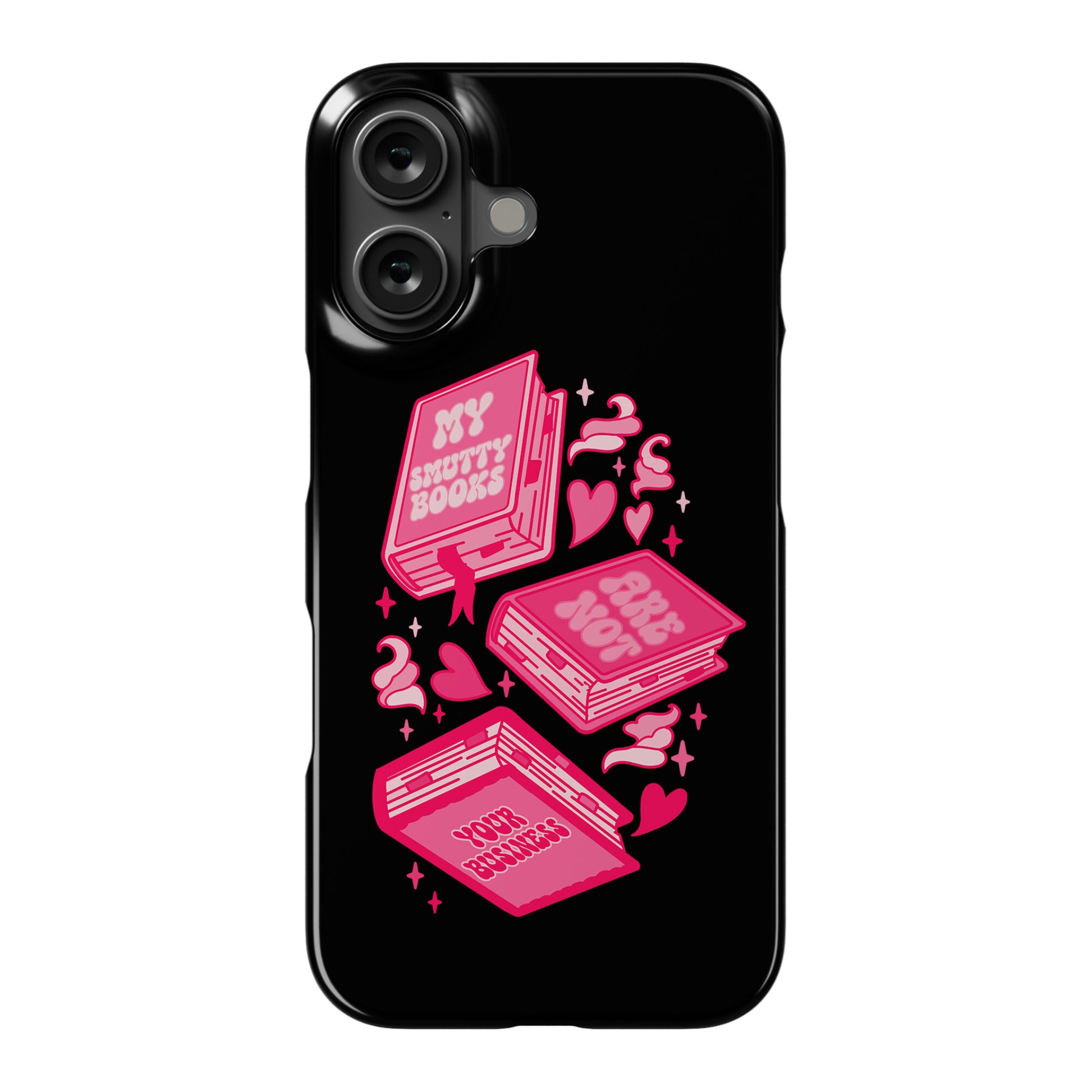 My Smutty Books Are Not Your Business Phone Case