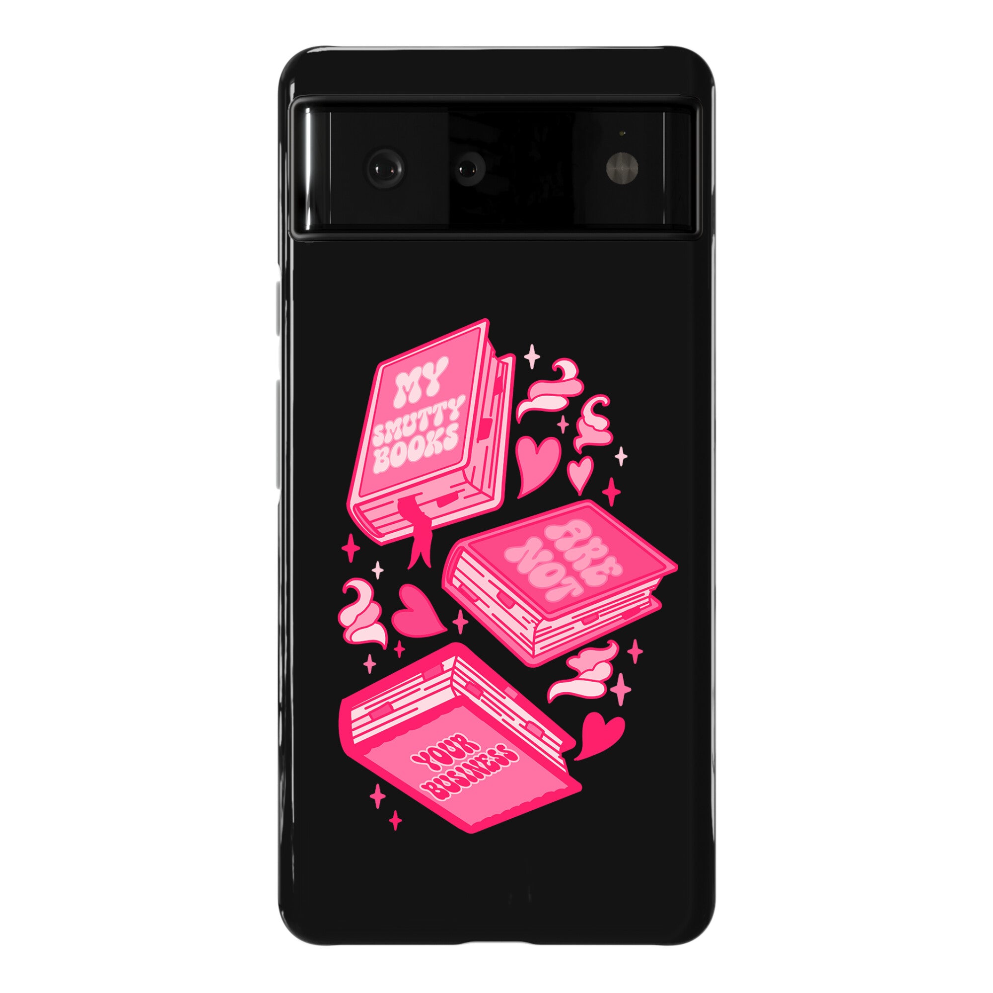 My Smutty Books Are Not Your Business Phone Case