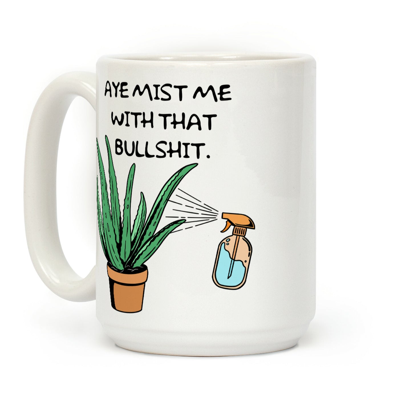 Aye Mist Me With That Bullshit Coffee Mug