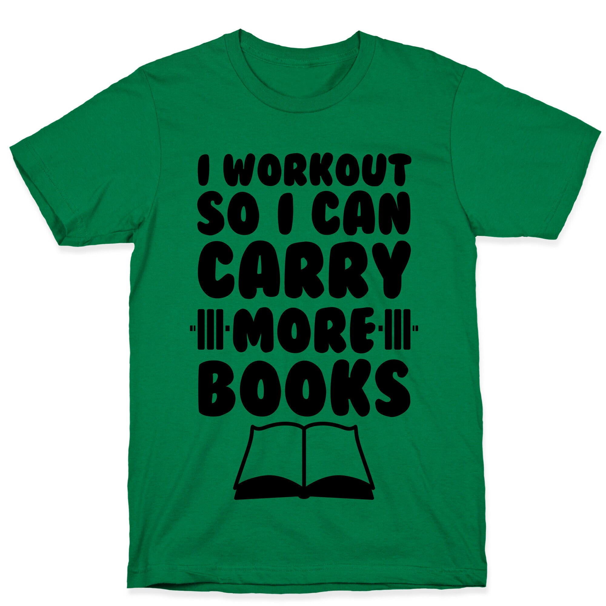 I Workout So I Can Carry More Books T-Shirt