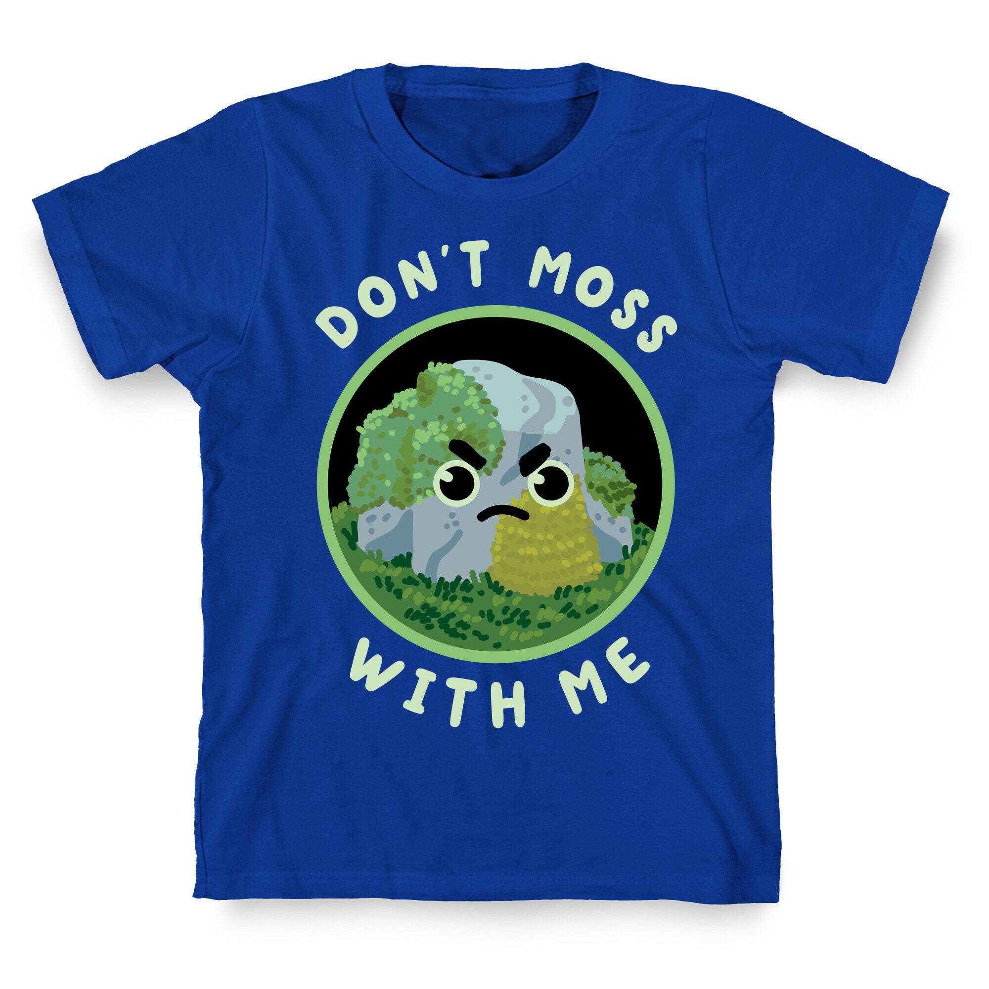 Don't Moss With Me T-Shirt