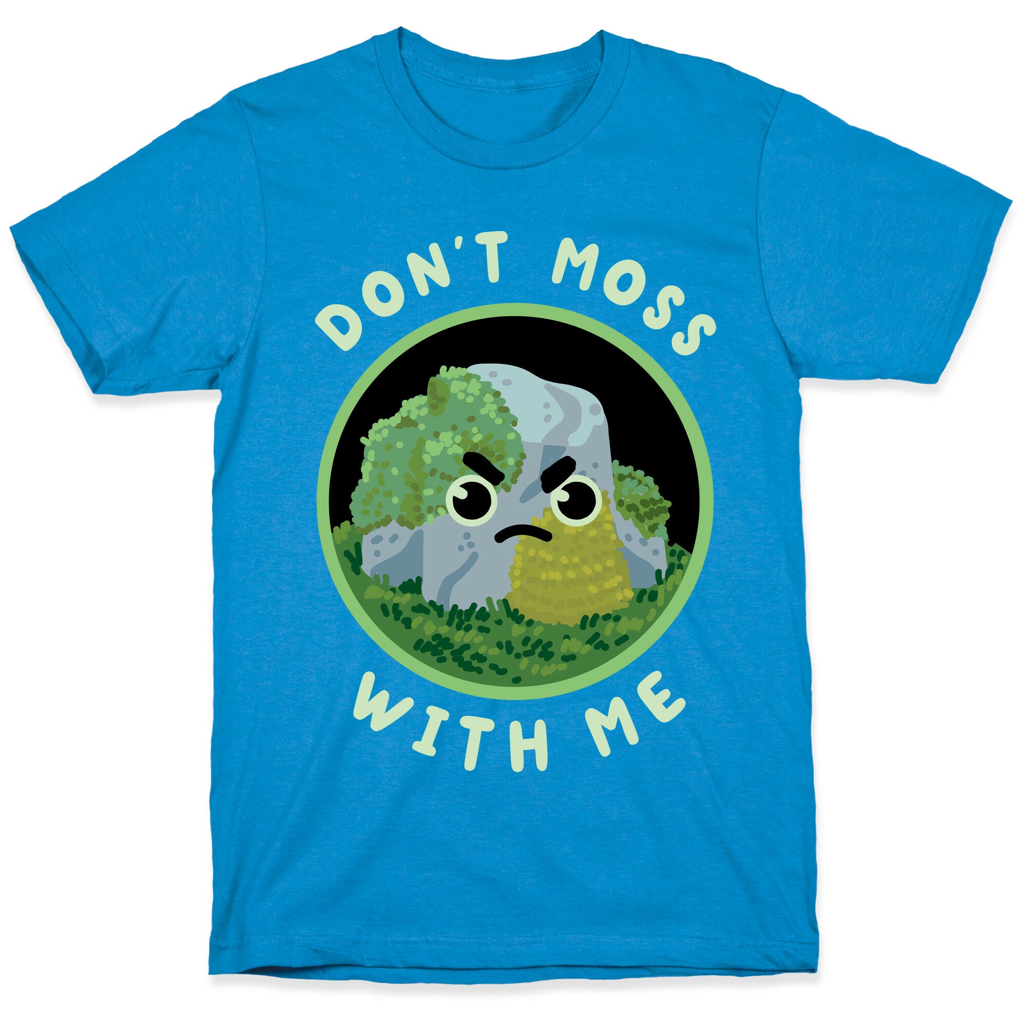Don't Moss With Me T-Shirt