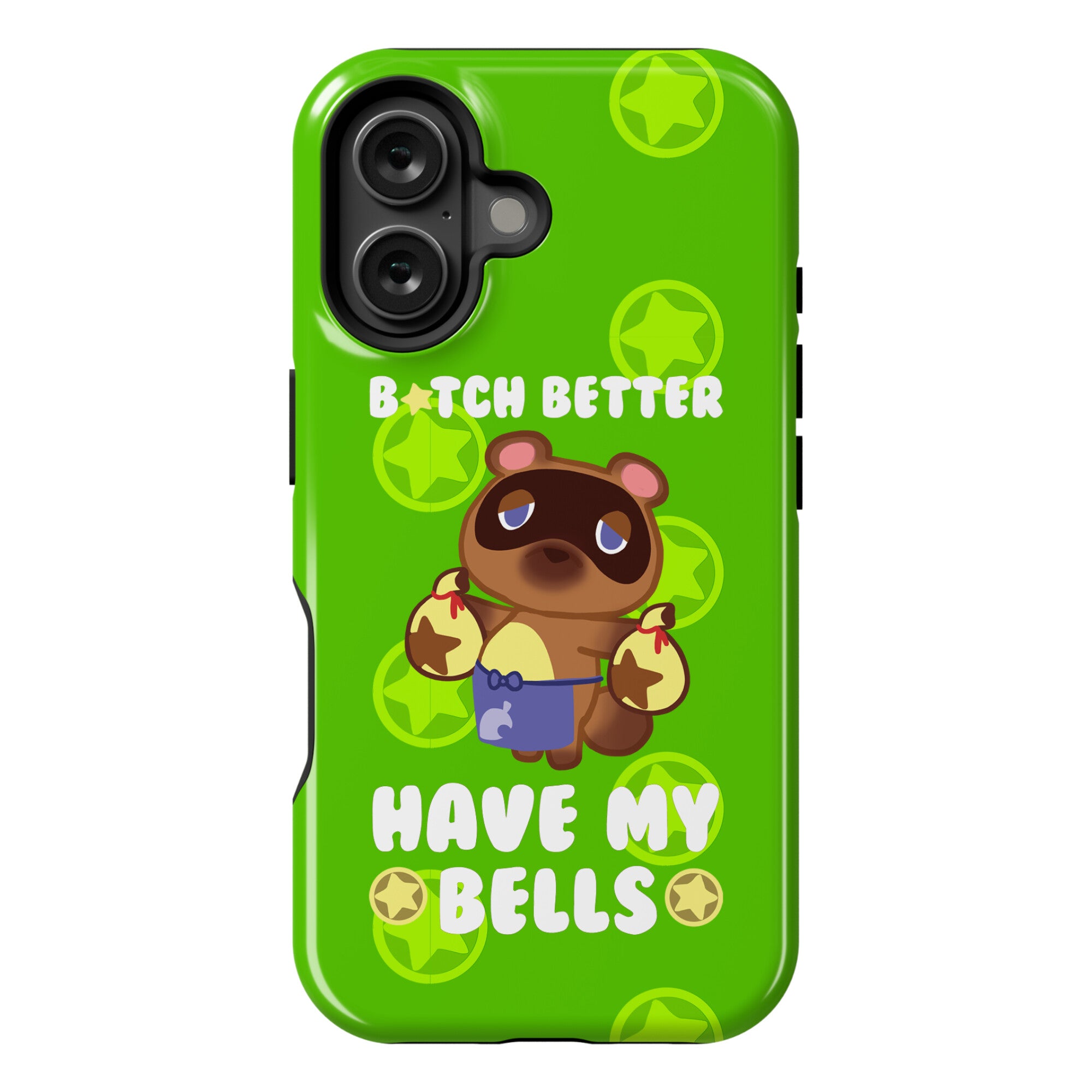 B*tch Better Have My Bells - Animal Crossing Phone Case