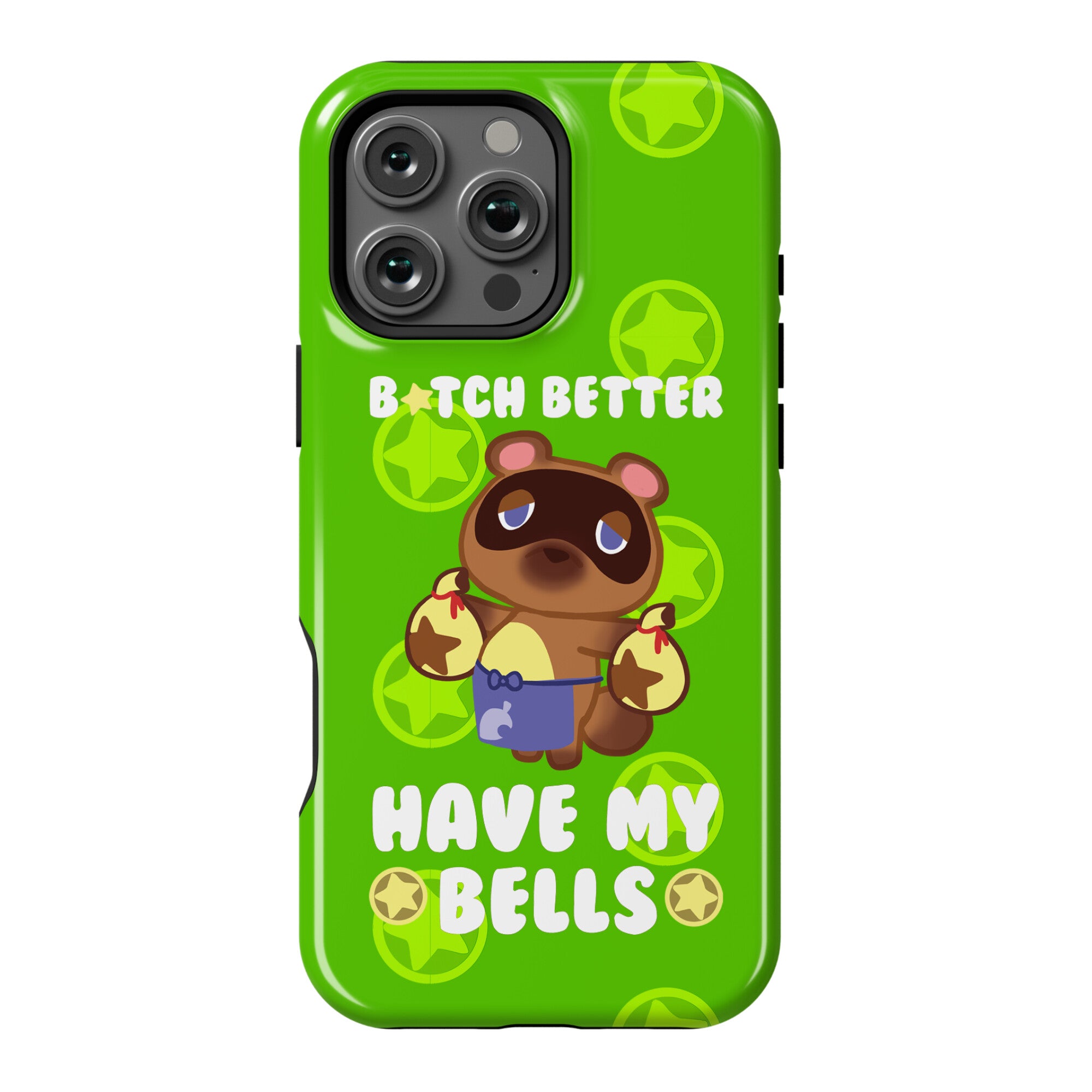 B*tch Better Have My Bells - Animal Crossing Phone Case