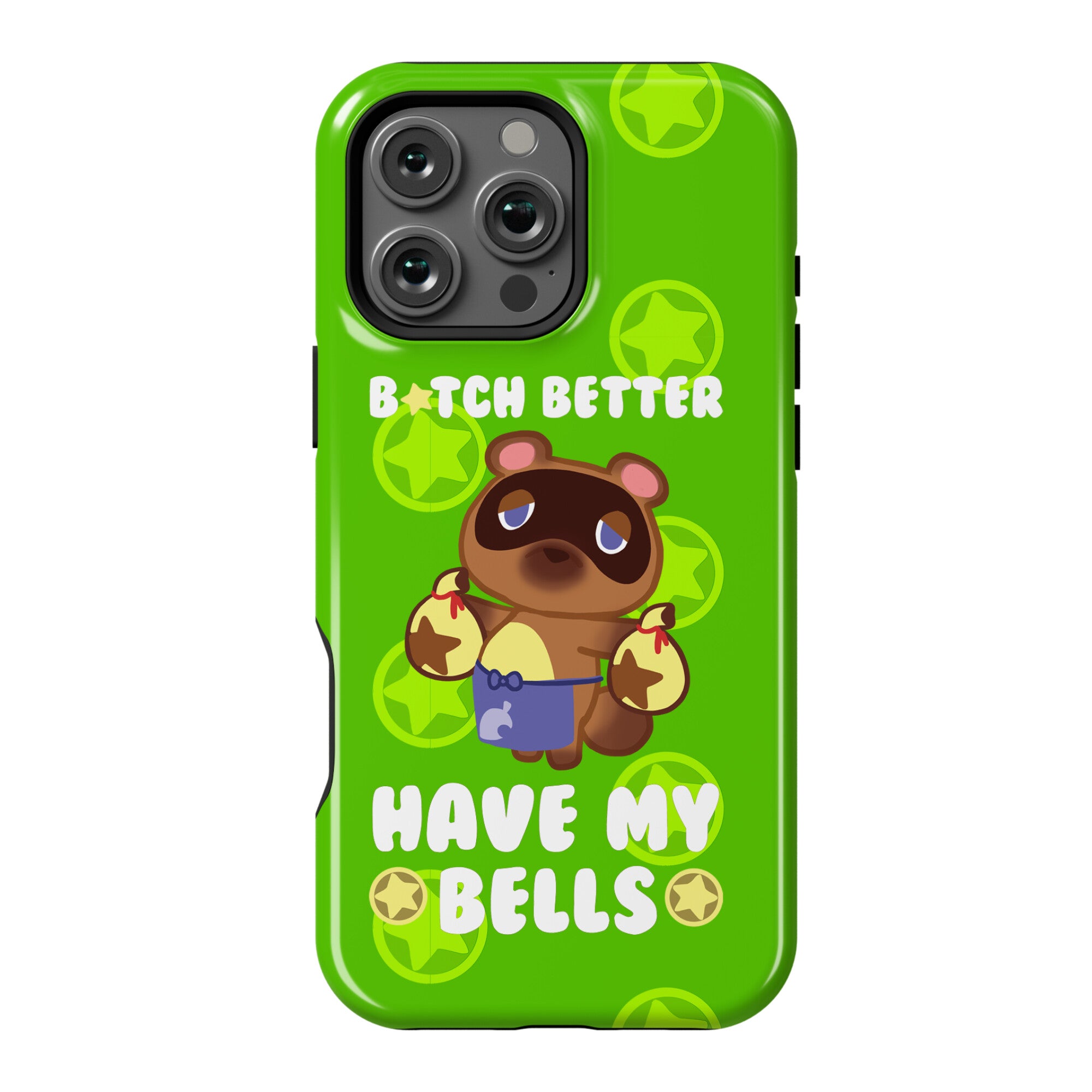 B*tch Better Have My Bells - Animal Crossing Phone Case