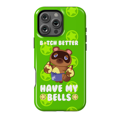B*tch Better Have My Bells - Animal Crossing Phone Case