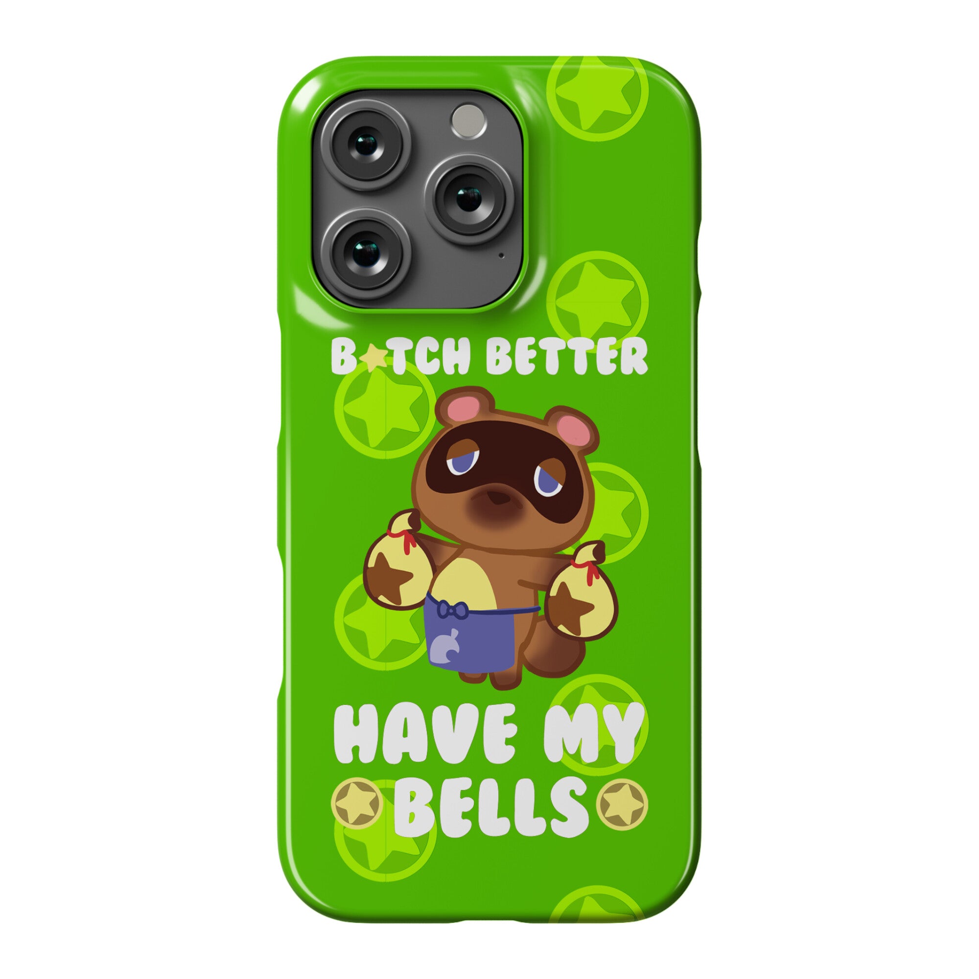 B*tch Better Have My Bells - Animal Crossing Phone Case