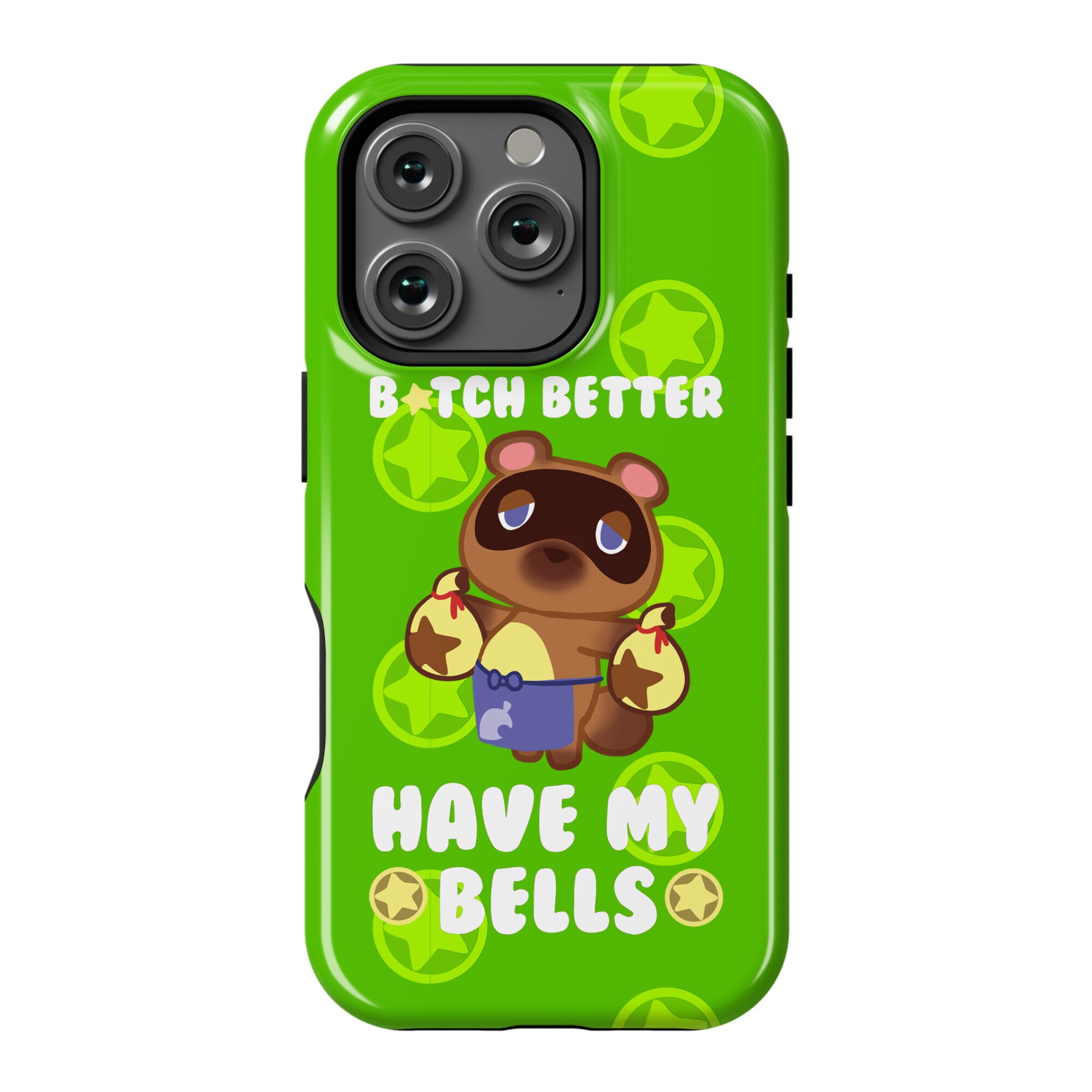 B*tch Better Have My Bells - Animal Crossing Phone Case