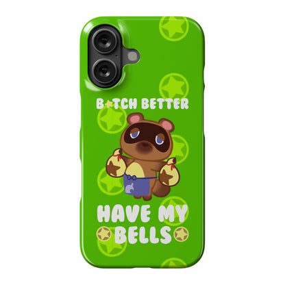 B*tch Better Have My Bells - Animal Crossing Phone Case