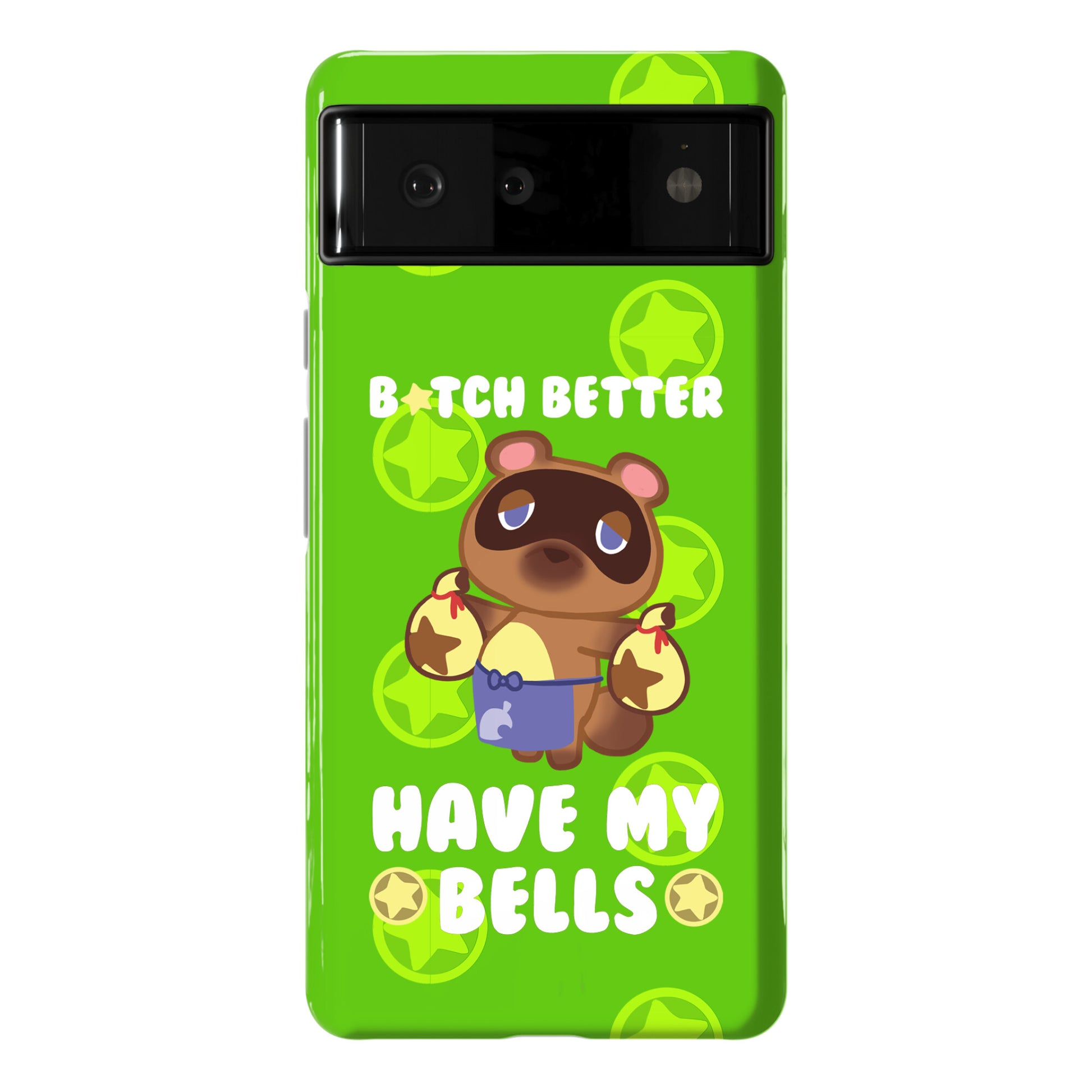 B*tch Better Have My Bells - Animal Crossing Phone Case