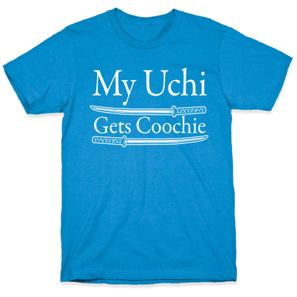 My Uchi Gets Coochie T-Shirt