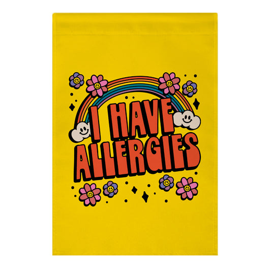 I Have Allergies Garden Flag