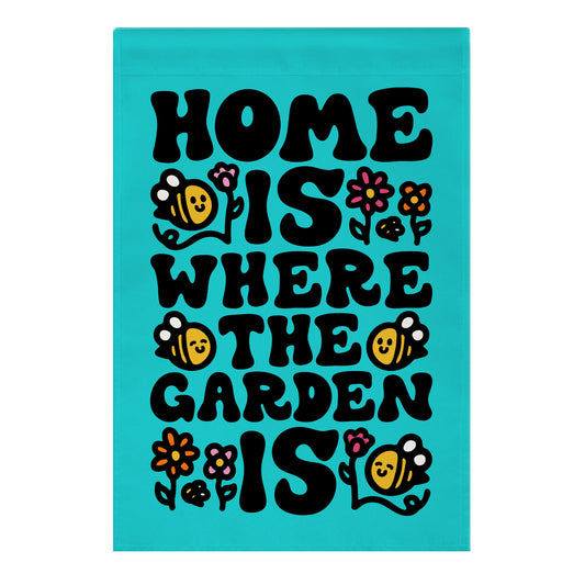 Home Is Where The Garden Is Garden Flag