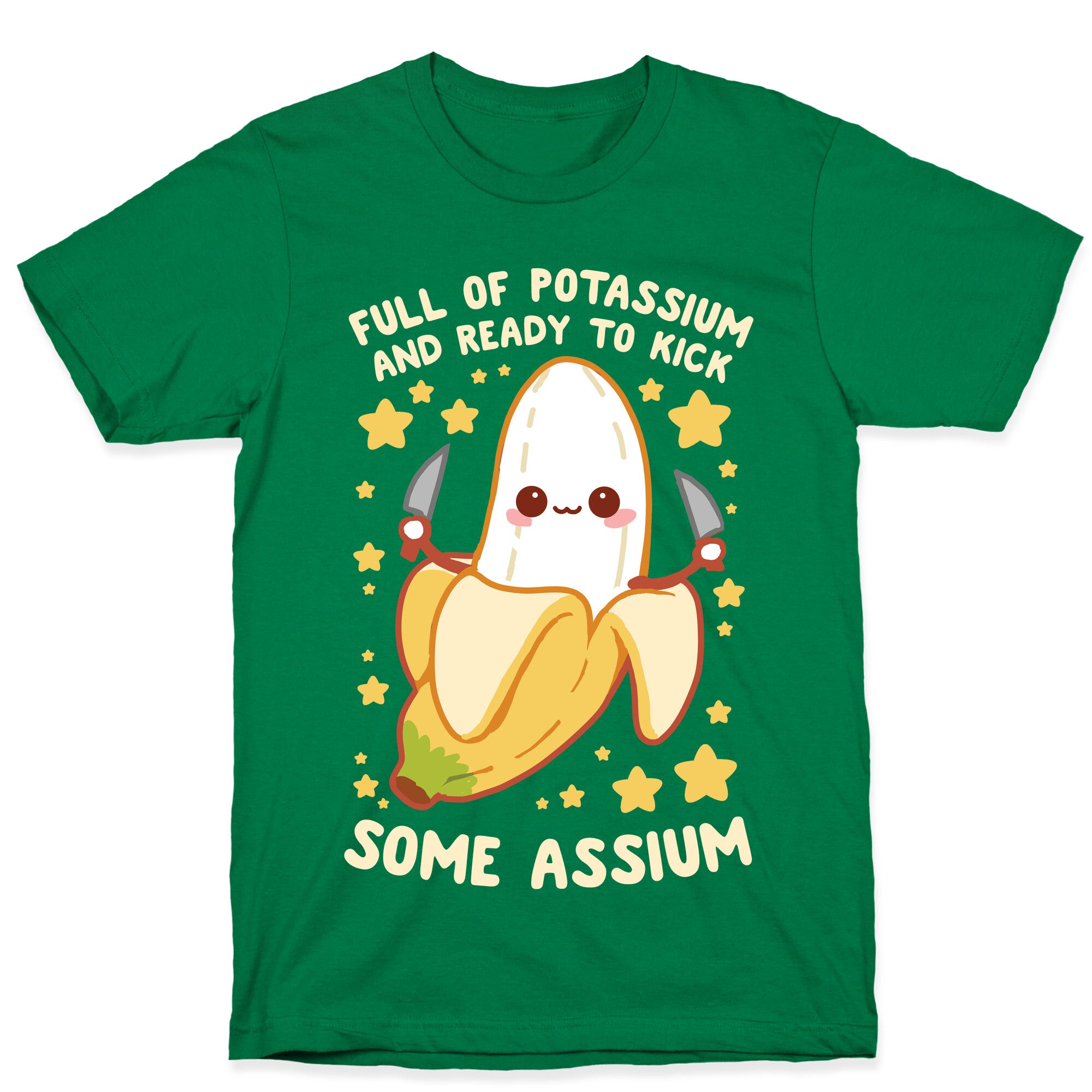 Full Of Potassium And Ready To Kick Some Assium T-Shirt