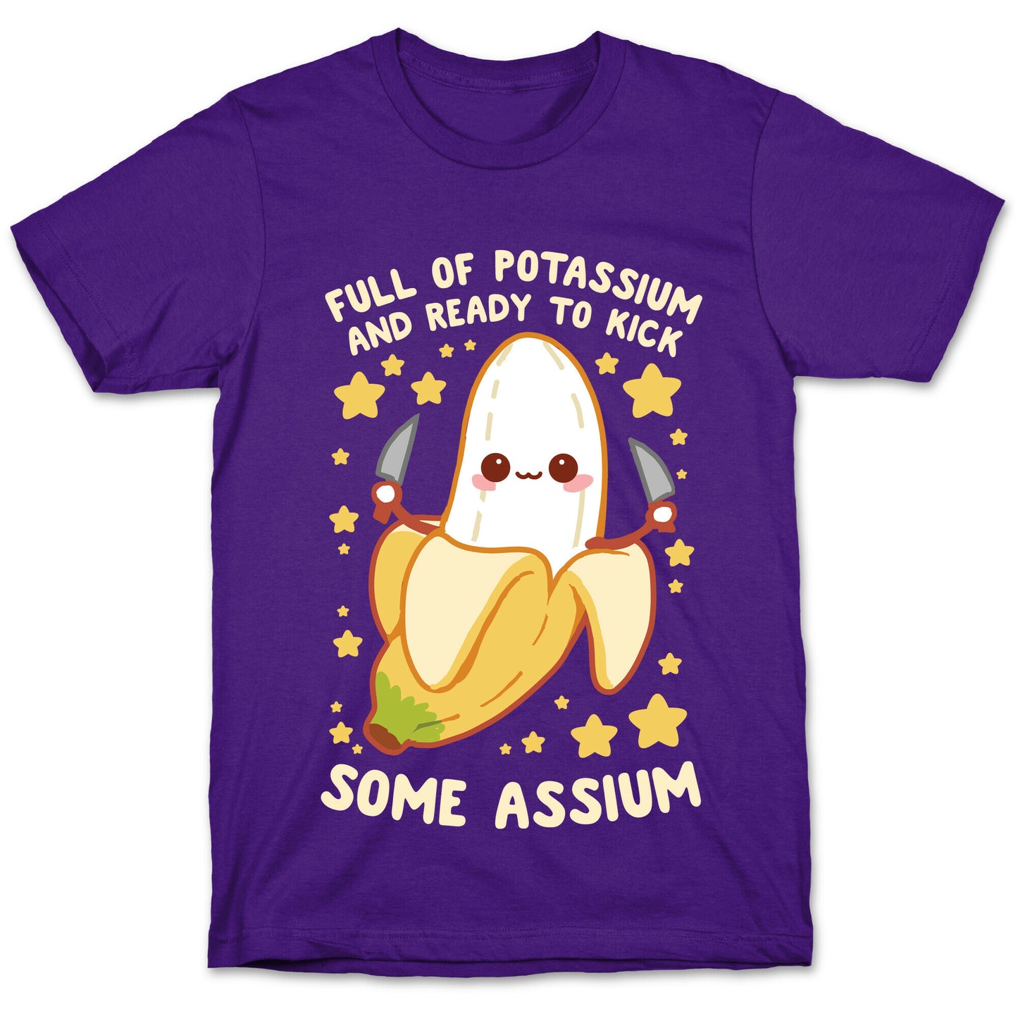 Full Of Potassium And Ready To Kick Some Assium T-Shirt