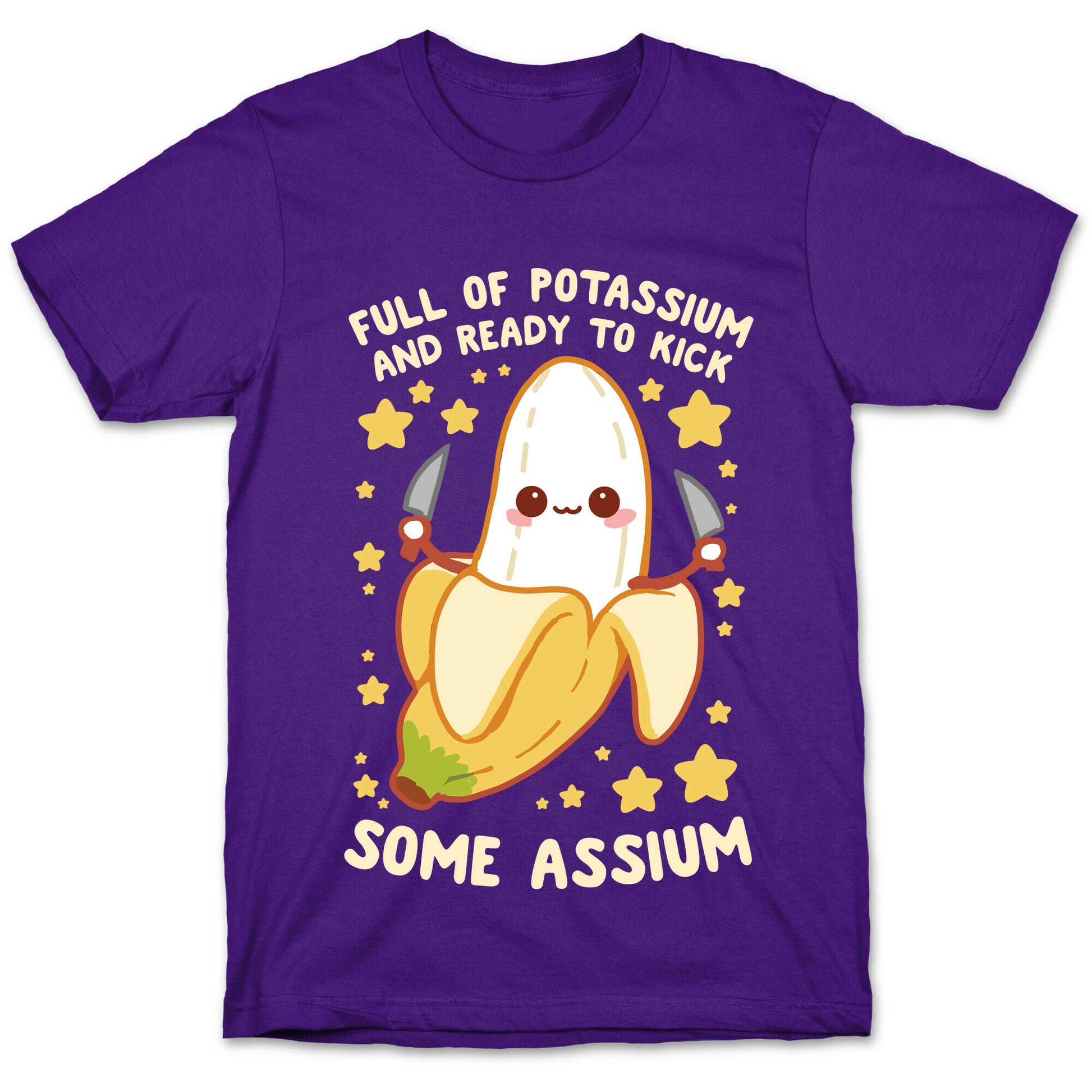 Full Of Potassium And Ready To Kick Some Assium T-Shirt