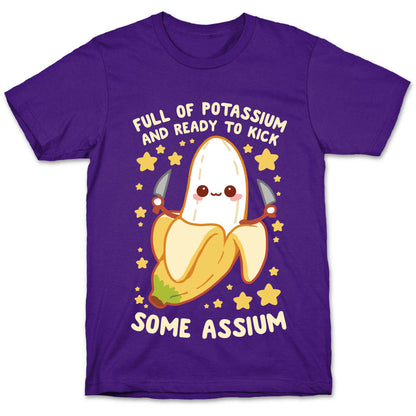 Full Of Potassium And Ready To Kick Some Assium T-Shirt