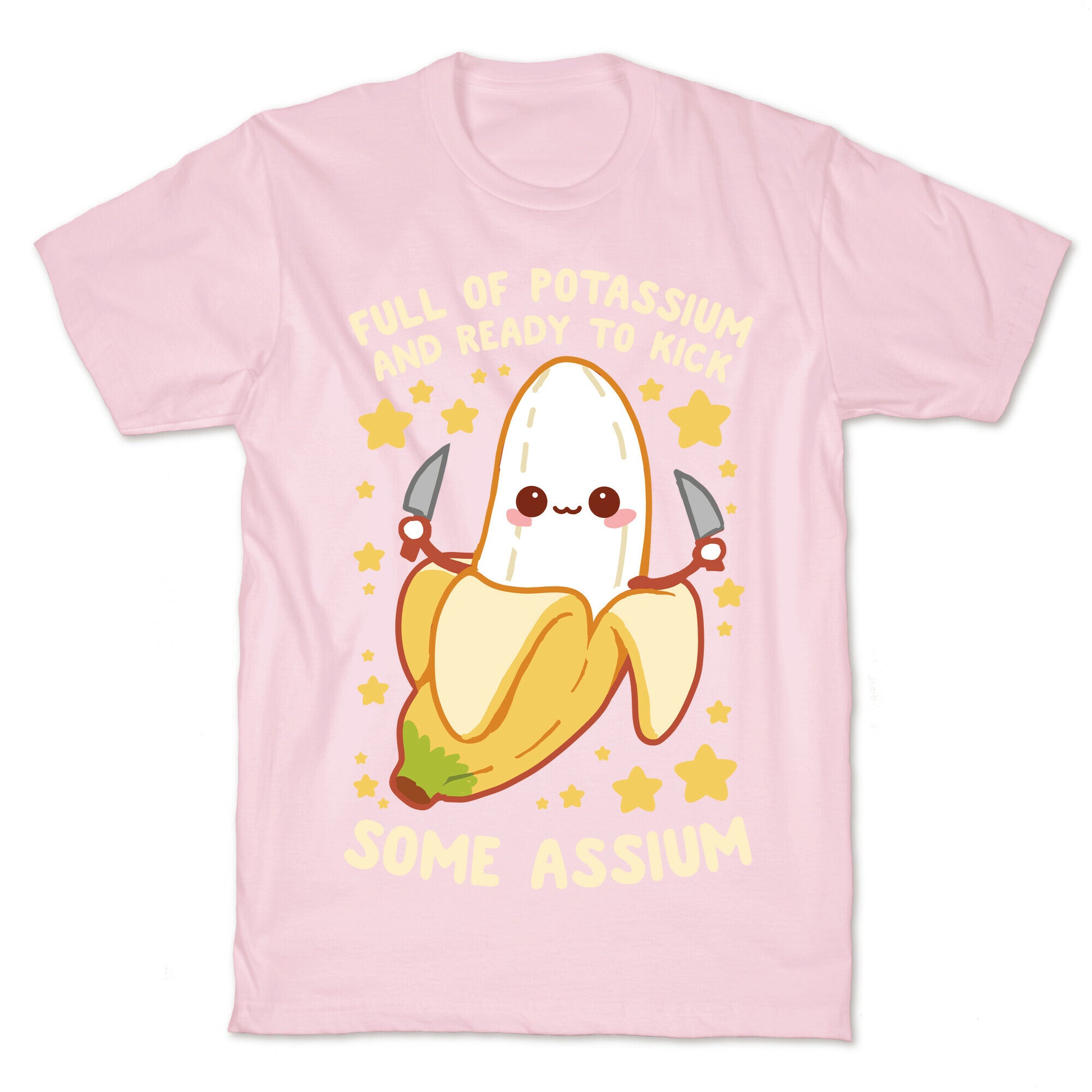Full Of Potassium And Ready To Kick Some Assium T-Shirt