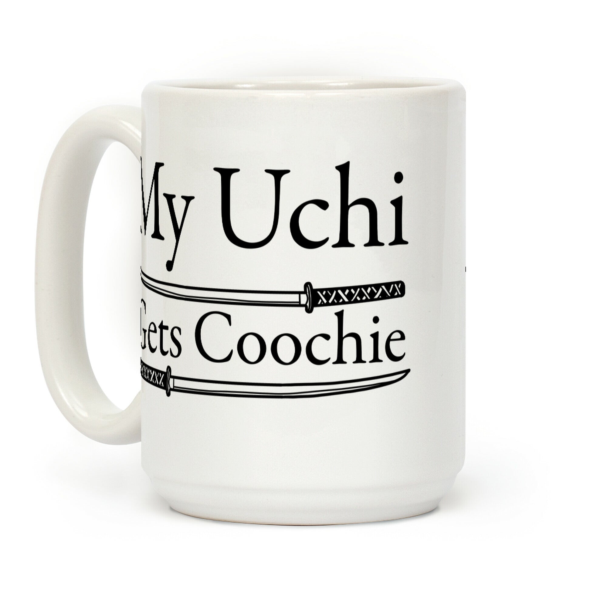 My Uchi Gets Coochie Coffee Mug