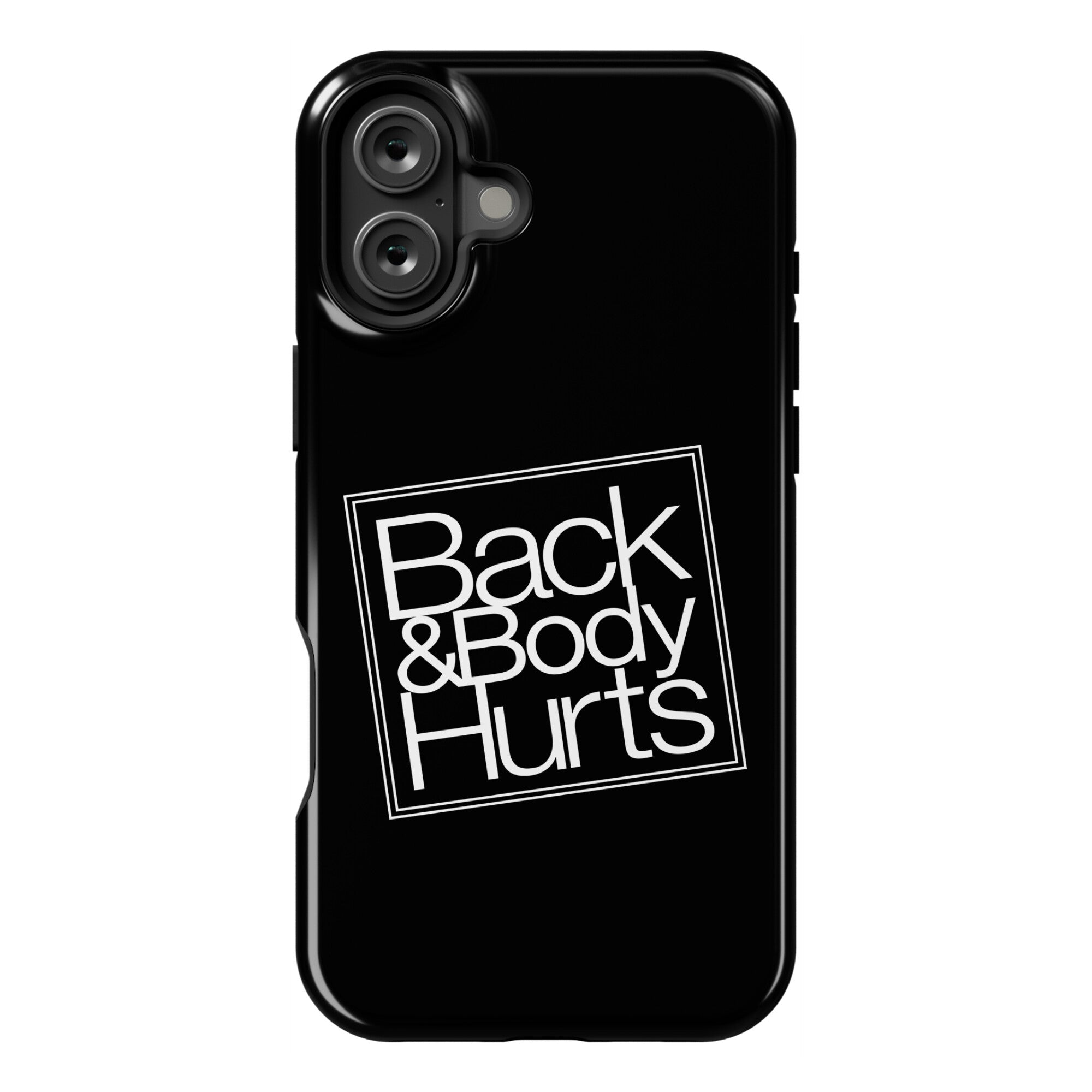Back & Body Hurts Parody Phone Case