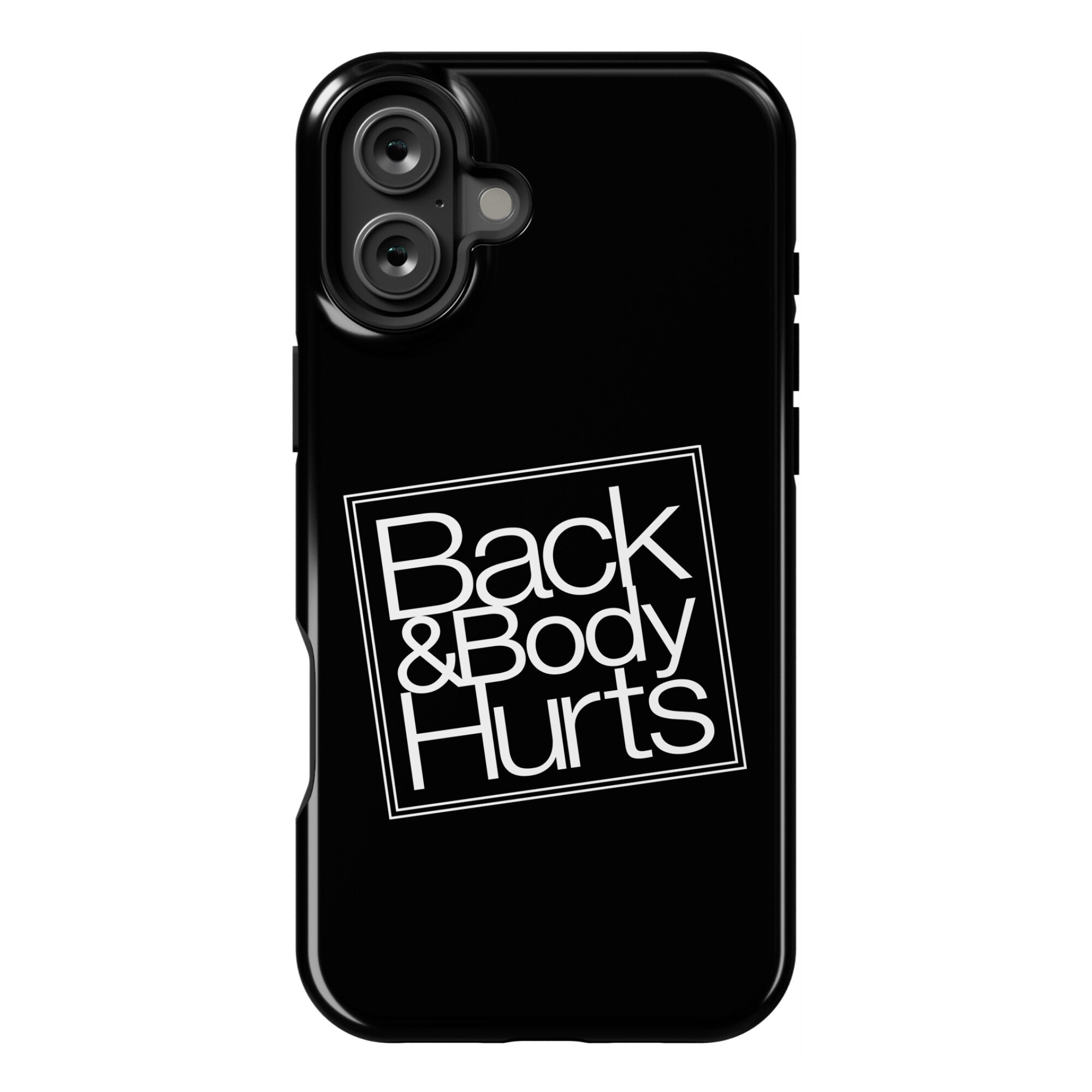 Back & Body Hurts Parody Phone Case