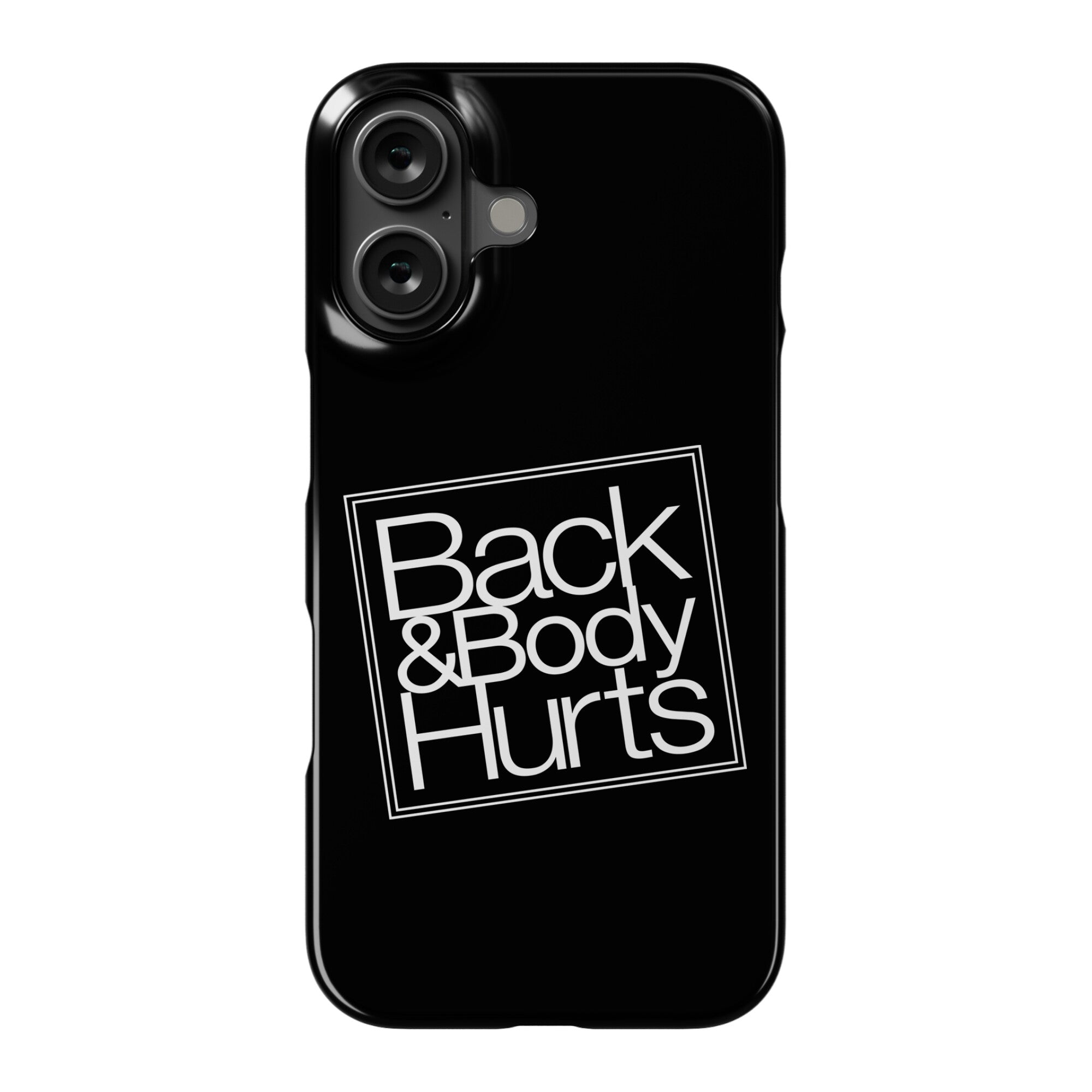 Back & Body Hurts Parody Phone Case