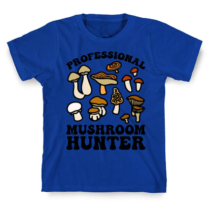 Professional Mushroom Hunter T-Shirt