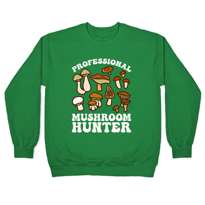 Professional Mushroom Hunter Crewneck Sweatshirt