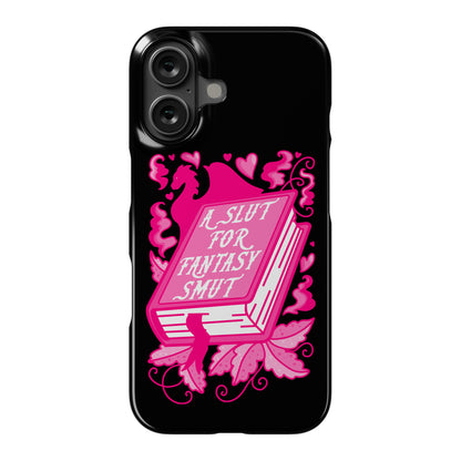 A Slut For Fantasy Smut Phone Case