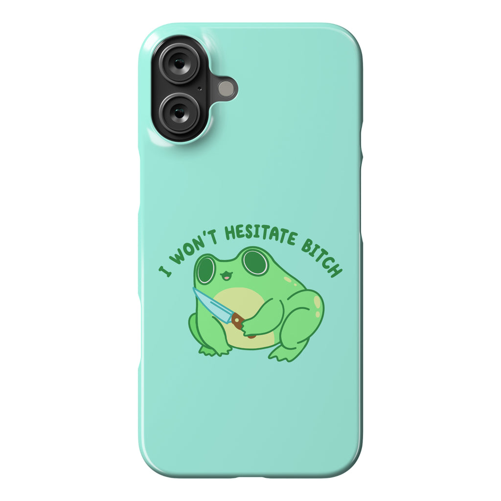 I Won't Hesitate Bitch Frog Phone Case