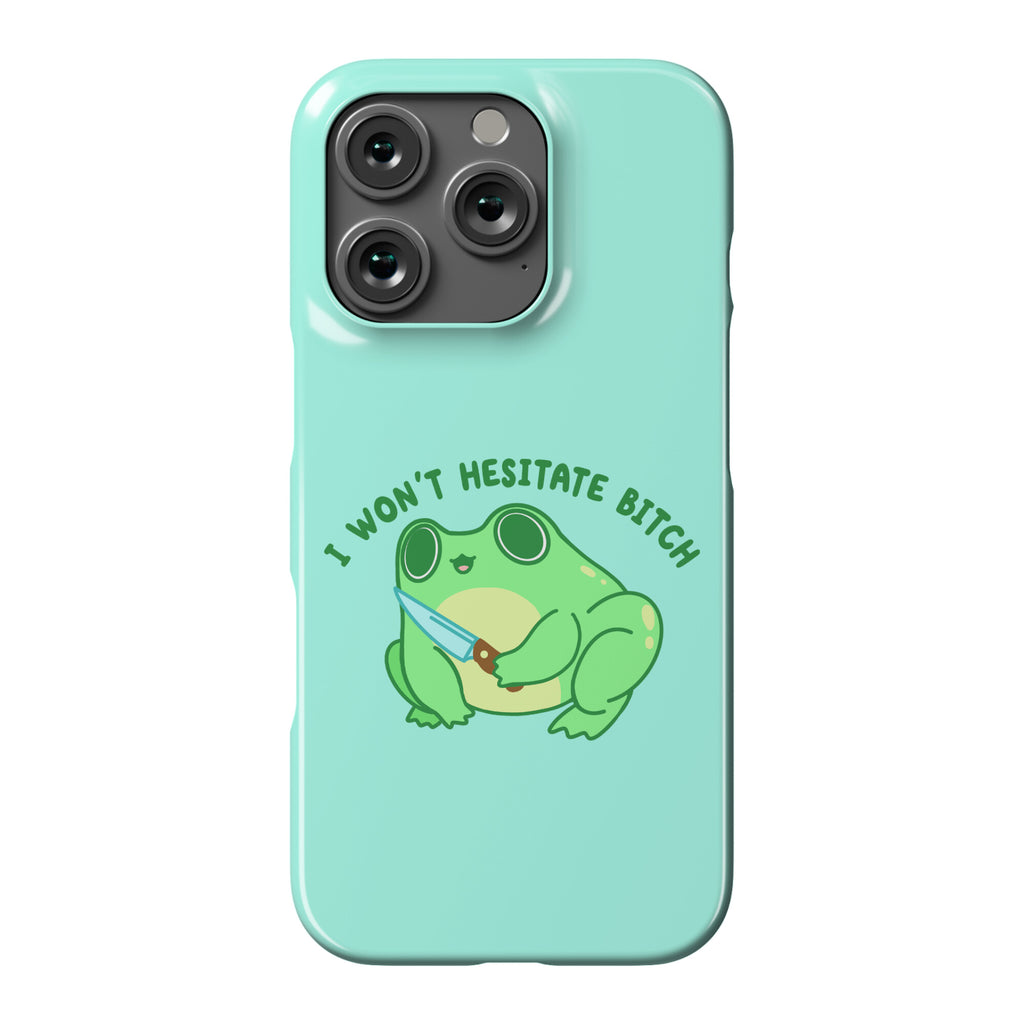 I Won't Hesitate Bitch Frog Phone Case