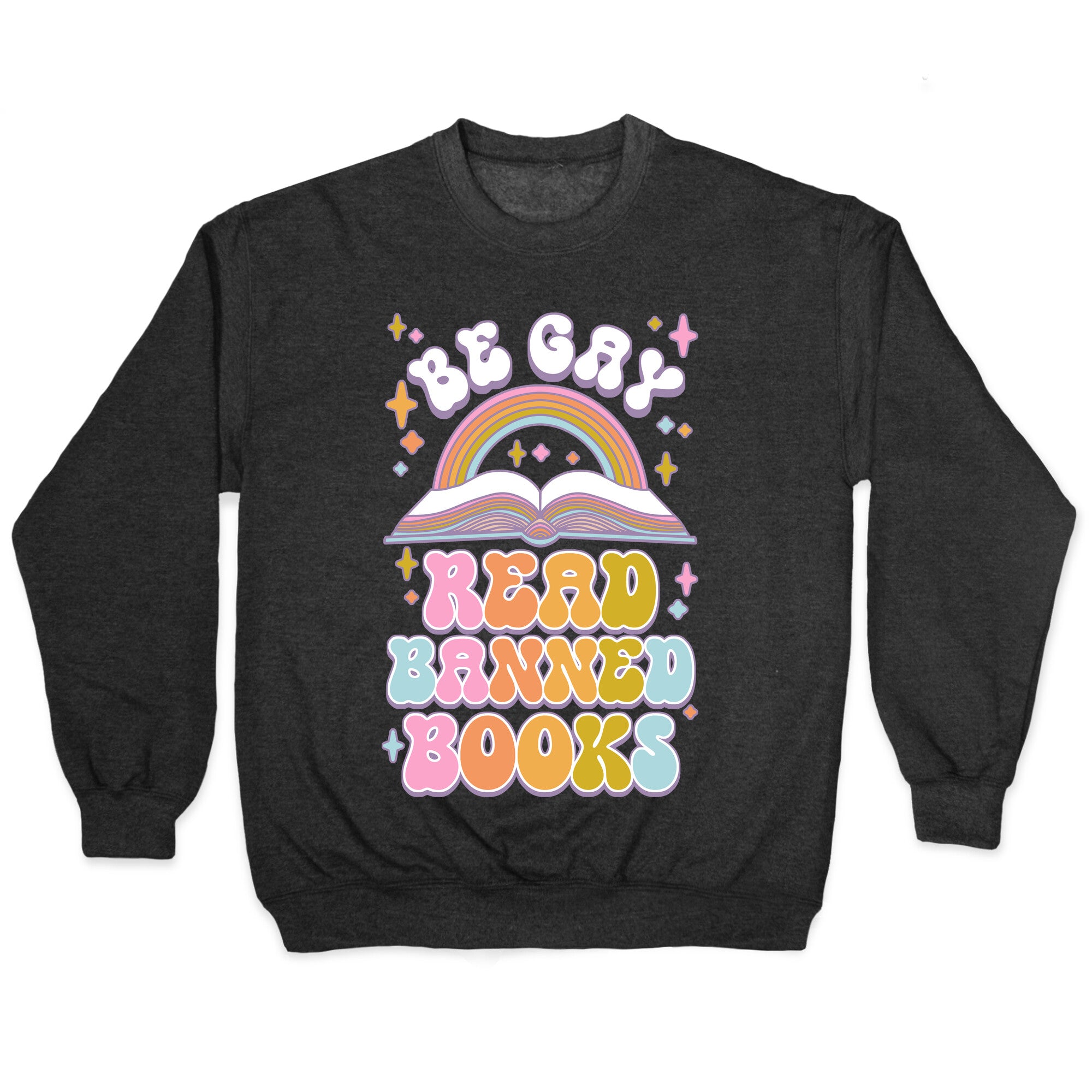 Be Gay Read Banned Books Crewneck Sweatshirt