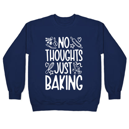 No Thoughts Just Baking Crewneck Sweatshirt