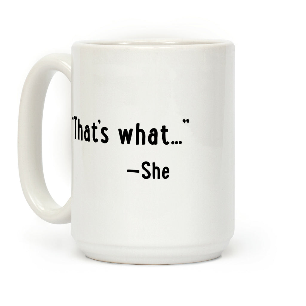 "That's What..." (She Said) Coffee Mug
