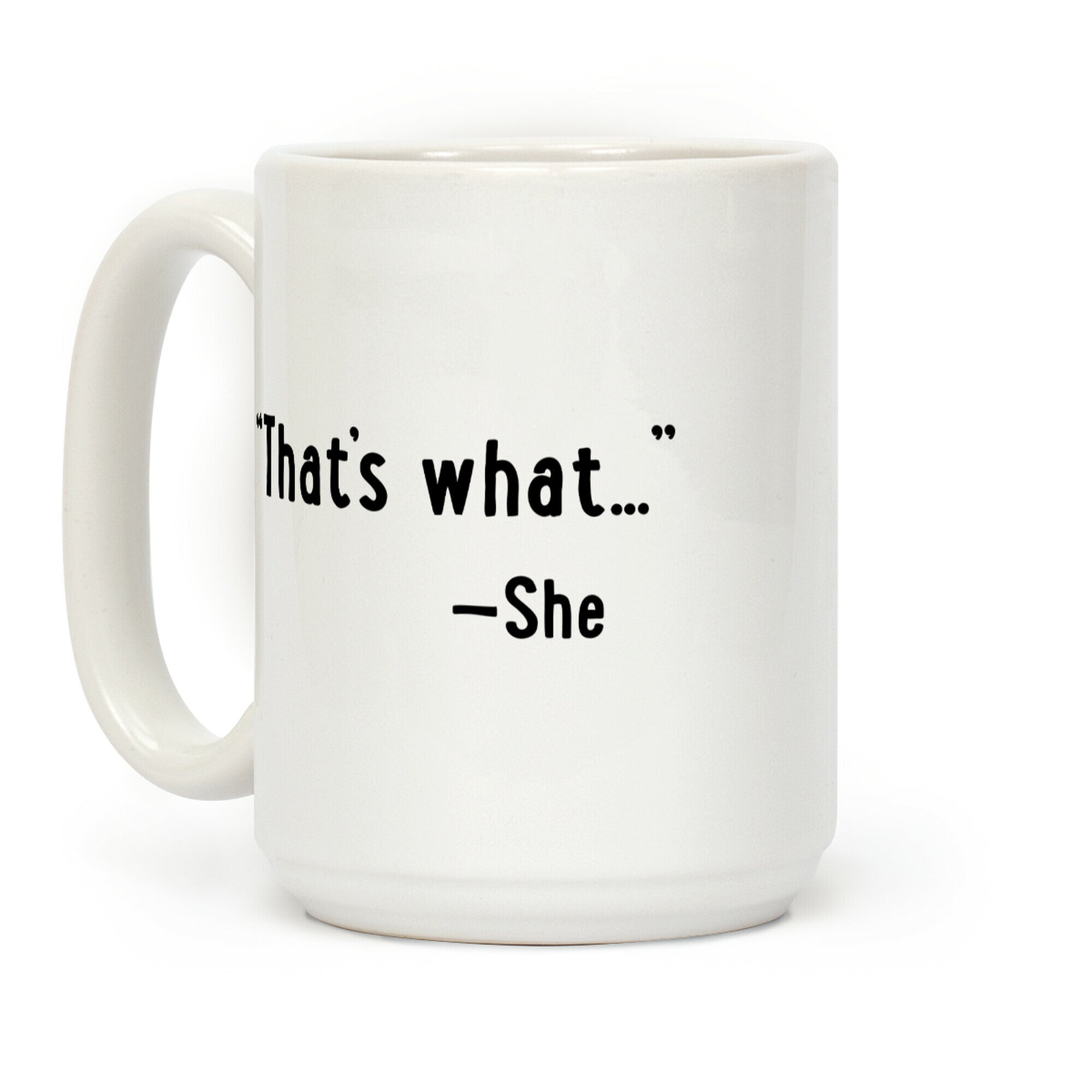 "That's What..." (She Said) Coffee Mug