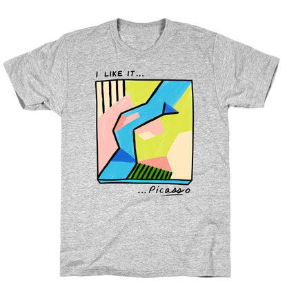 I Like It...PicASSo Butt T-Shirt