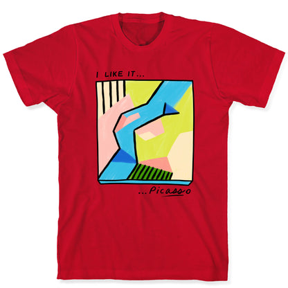 I Like It...PicASSo Butt T-Shirt