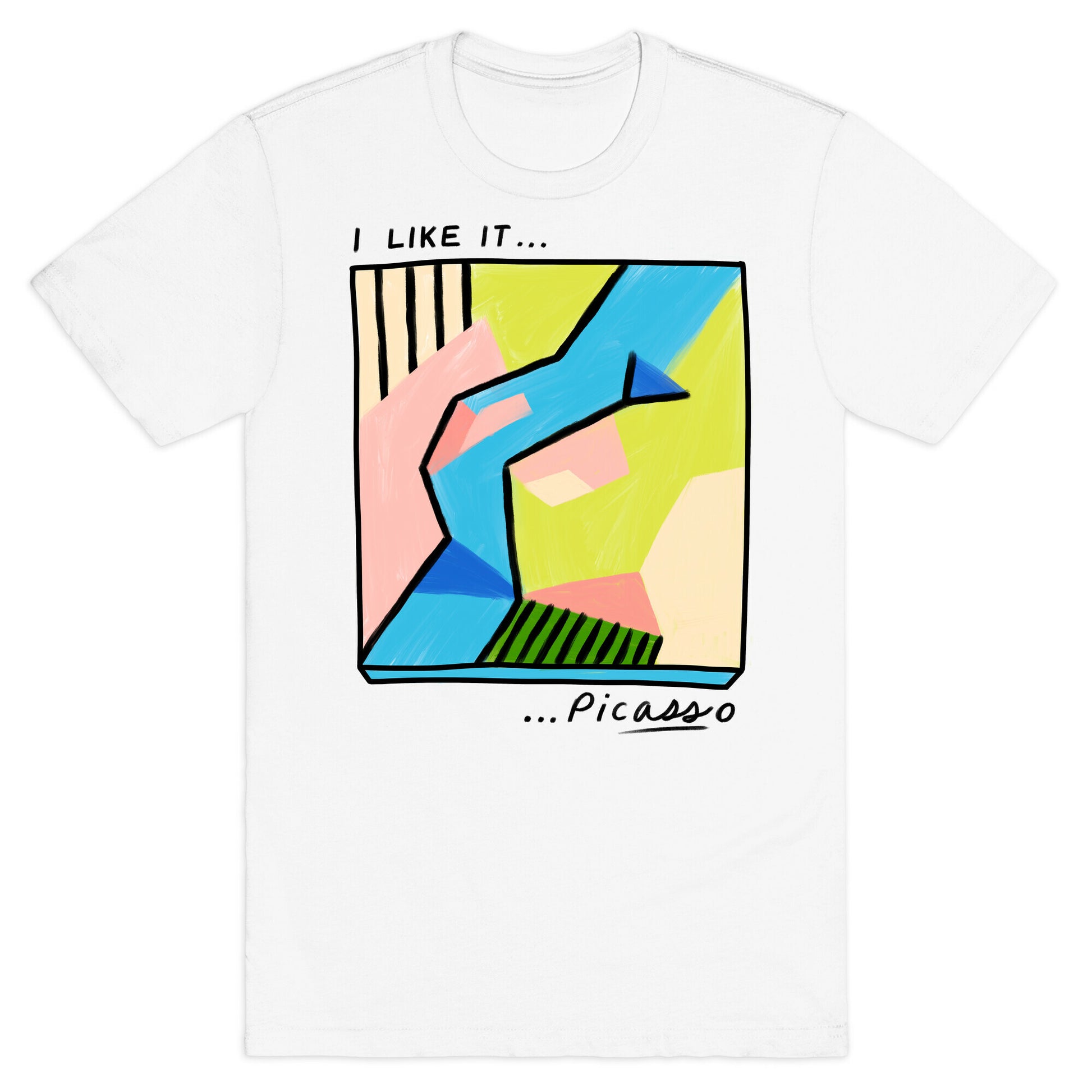 I Like It...PicASSo Butt T-Shirt