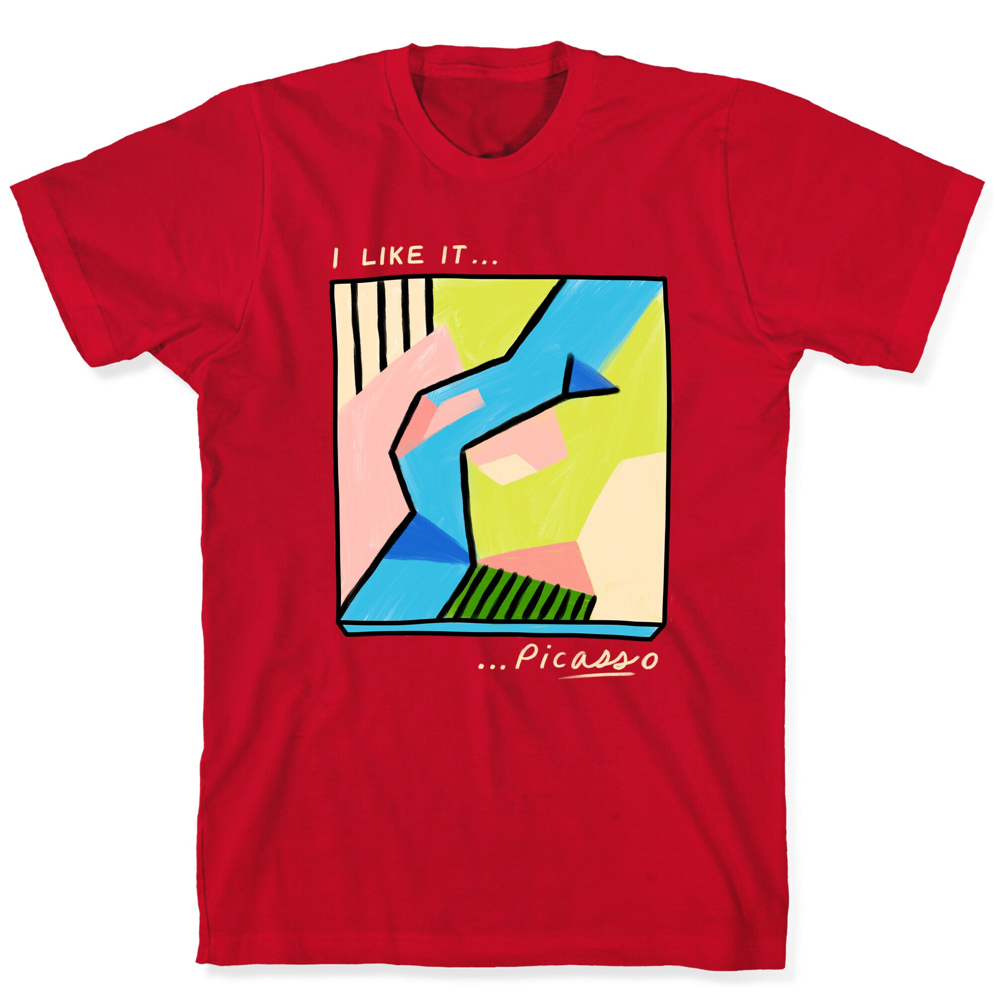 I Like It...PicASSo Butt T-Shirt