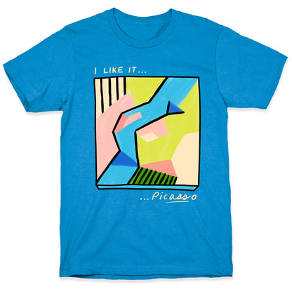 I Like It...PicASSo Butt T-Shirt